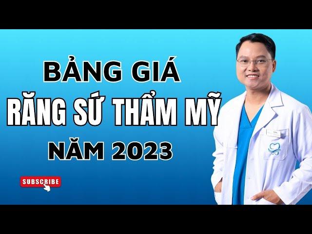 Răng sứ giá bao nhiêu? Bảng giá răng sứ năm 2023 | Nên bọc răng sứ loại nào | Bác sĩ Cường