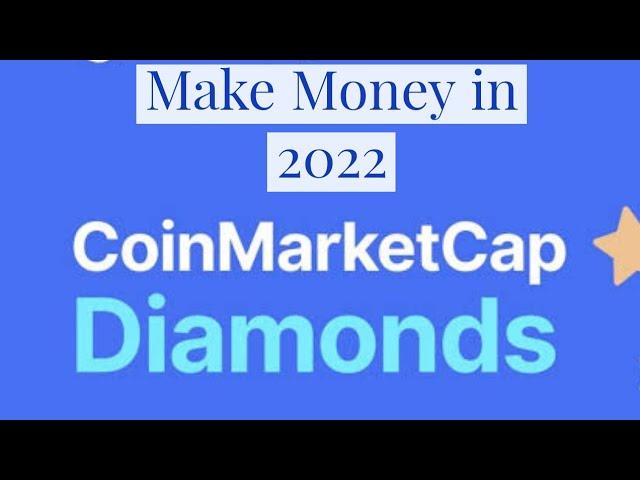 Coinmarketcap Diamonds will make you rich in 2022