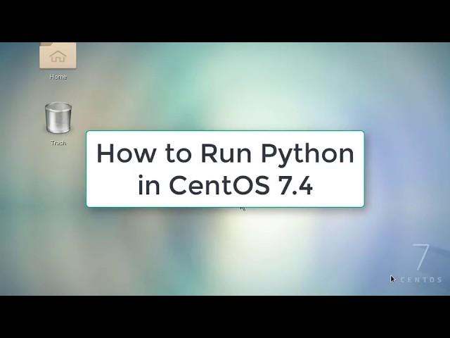 How to Run Python in CentOS 7.4 | Python in CentOS 7