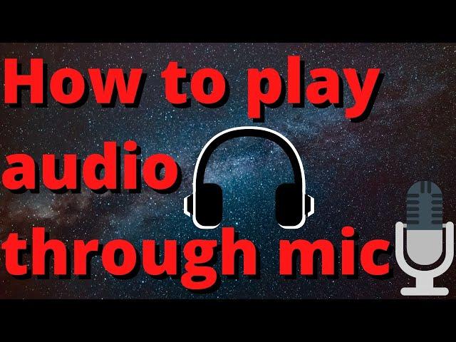 How to Play Audio Through Mic (Stereo Mix)