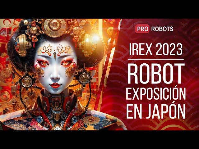 IREX 2023 - La exposición de robots más grande de Japón | ¡Los últimos robots y aparatos increíbles!