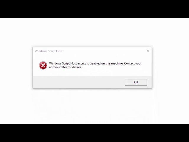 Windows script host access is disabled on this machine .Contact your administrator for details.