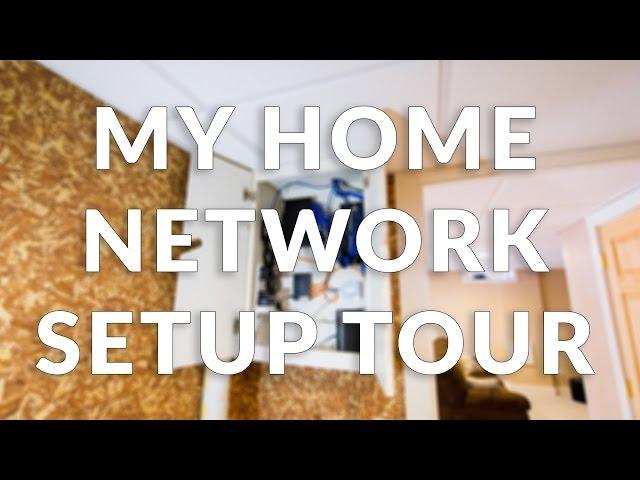 My Home Network Setup Tour (2017)