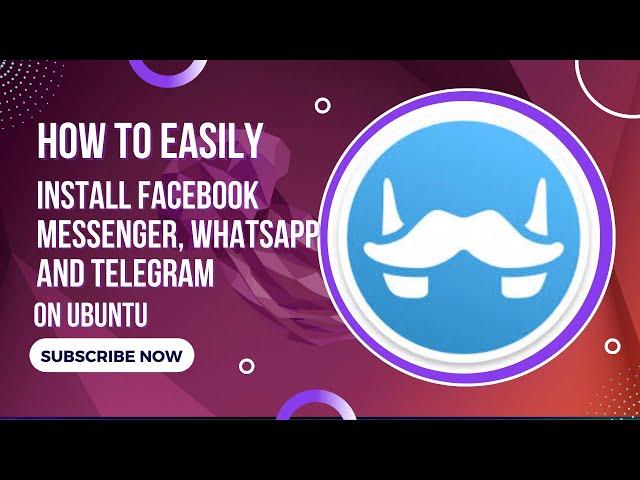 How to install Facebook Messenger, WhatsApp, and Telegram on Ubuntu