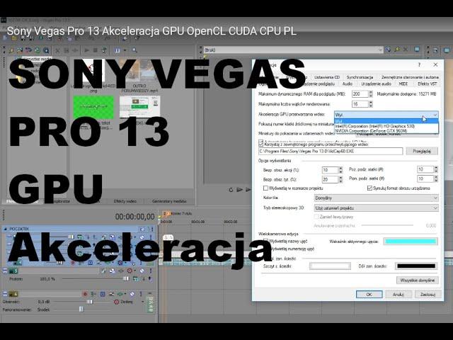 Sony Vegas Pro 13 Akceleracja GPU OpenCL CUDA CPU NVIDIA INTEL PL | ForumWiedzy