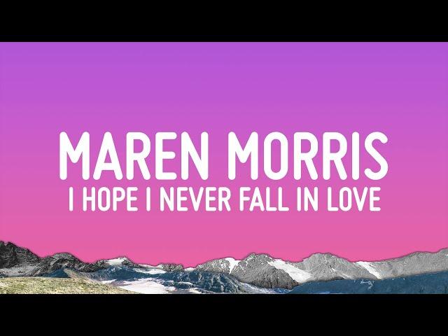 Maren Morris - i hope i never fall in love (Lyrics)