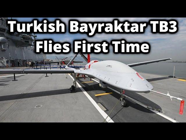 Turkish Drone Bayraktar TB3 Flies for the First Time