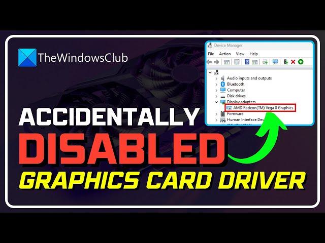 Accidentally Disabled Your GPU Driver? Don't Panic! Here's How to Re-Enable It [Easy Process]