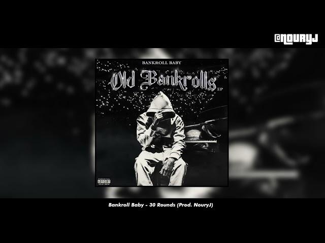 Bankroll Baby - 30 Rounds (Prod. NouryJ) [2023]