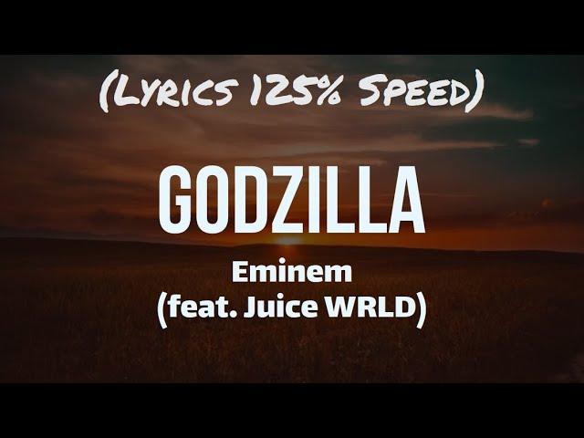 (Lyrics 125% Speed)  Godzilla - Eminem (feat. Juice WRLD)