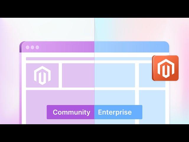 Magento Community vs. Magento Enterprise: Choosing the Right eCommerce Platform