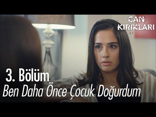 Ben daha önce çocuk doğurdum! - Can Kırıkları 3. Bölüm