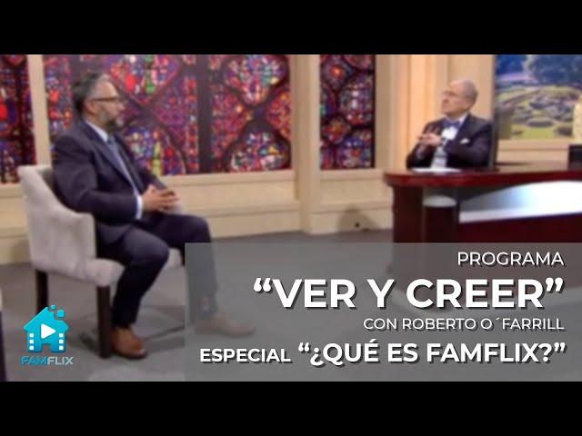 Programa "Ver y Creer", especial de FAMFLIX