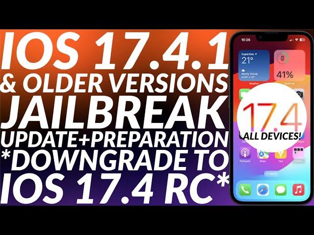 iOS 17.4.1 & Older Jailbreak Update & Prep | All Devices | Downgrade to iOS 17.4 RC + Save Blobs