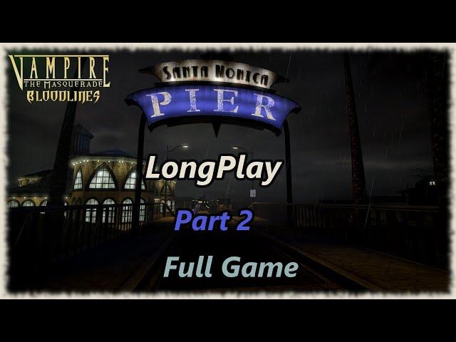 Vampire: The Masquerade Bloodlines - Longplay (Part 2 of 2) Full Game Walkthrough [No Commentary]