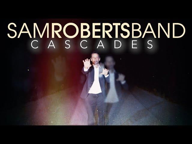 Sam Roberts Band - Cascades