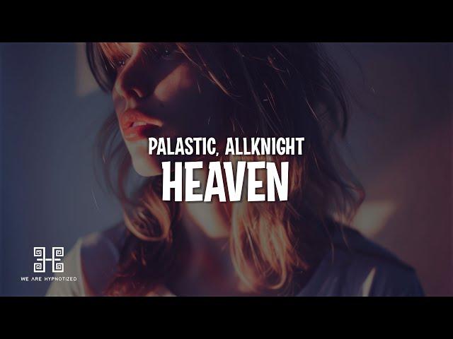 PALASTIC & ALLKNIGHT - Heaven (Lyrics)