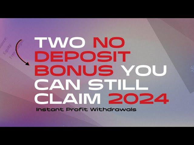 2 NO DEPOSIT BONUS YOU CAN STILL CLAIM 2024 | INSTANT PROFIT WITHDRAWALS