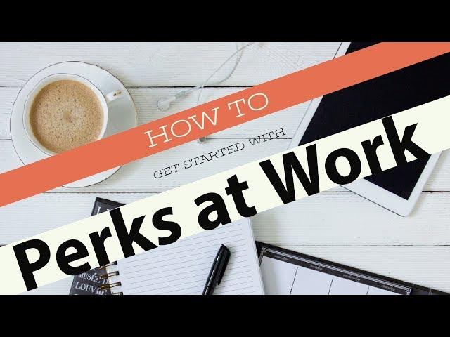 How to Get Started with Perks at Work