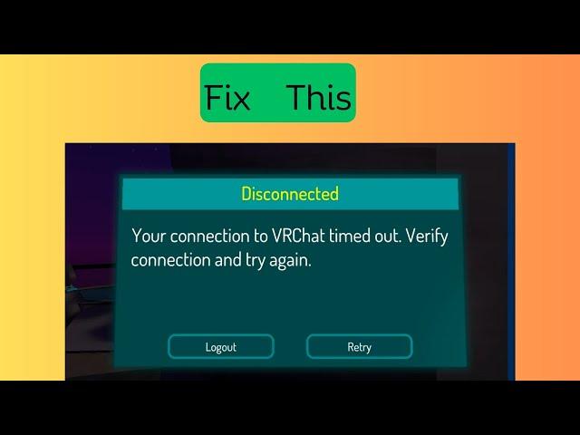 How to Fix “Your connection to VRChat timed out”