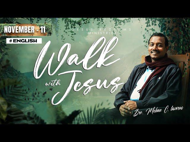 Walk with Jesus | Bro. Mohan C Lazarus | November 11 | English