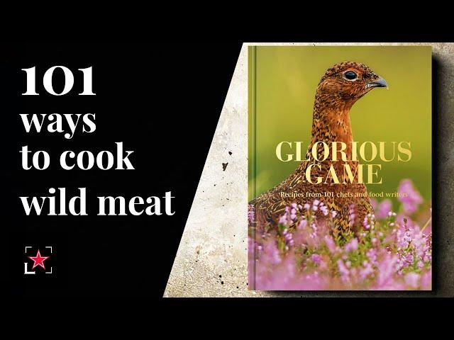 101 ways to cook wild meat with the Glorious Game cookbook | Fine Dining Lovers