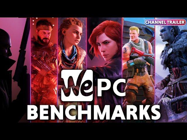 WePC Benchmarks CHANNEL TRAILER!