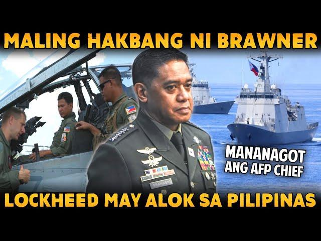 AFP CHIEF GEN. BRAWNER PINUNA ANG MALI UMANONG DESISYON | LOCKHEED MARTIN TUTULONGAN ANG PILIPINAS