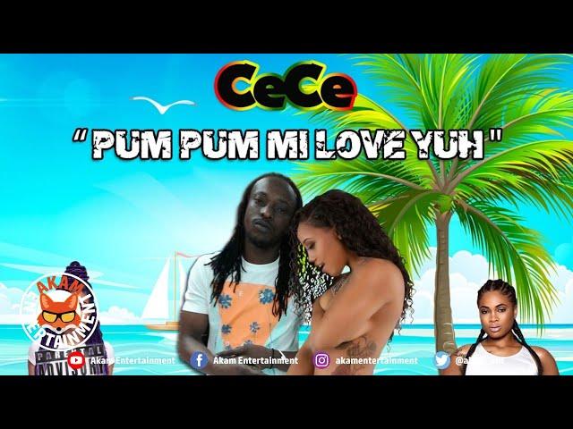 CeCe - Pum P%m Mi Love Yuh - December 2019