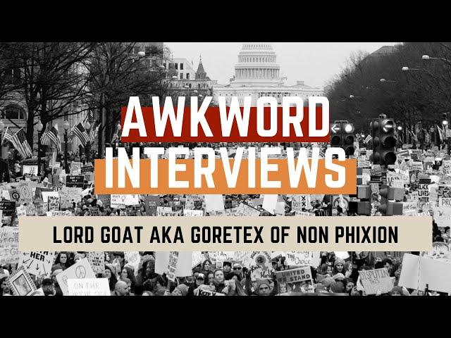 AWKWORD INTERVIEWS: Lord Goat AKA Goretex of Non Phixion