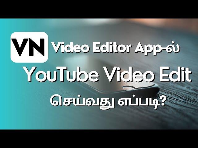 VN Video Editor Tamil | How to Edit YouTube Video using VN App