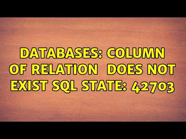 Databases: column {table_name} of relation {table_name} does not exist SQL state: 42703