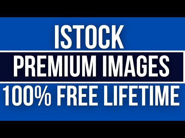 HOW TO DOWNLOAD ISTOCK PREMIUM IMAGES FREE WITH NO WATERMARK IN 2023