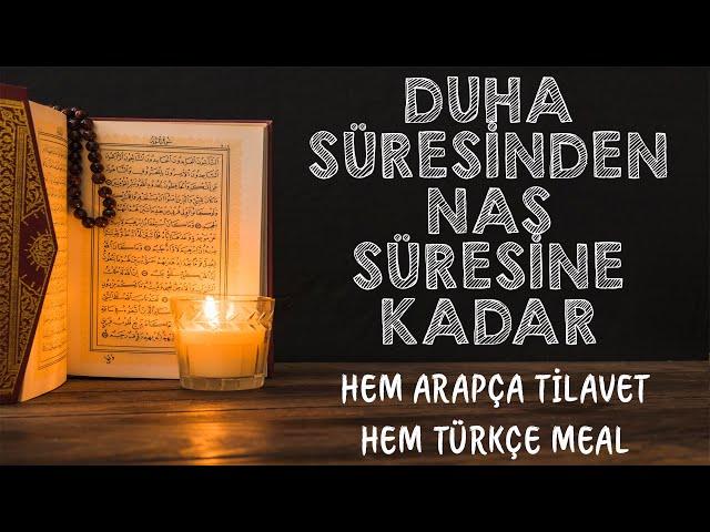 DUHA SURESİNDEN NAS SURESİNE KADAR l HEM ARAPÇA TİLAVET HEM TÜRKÇE MEALİ