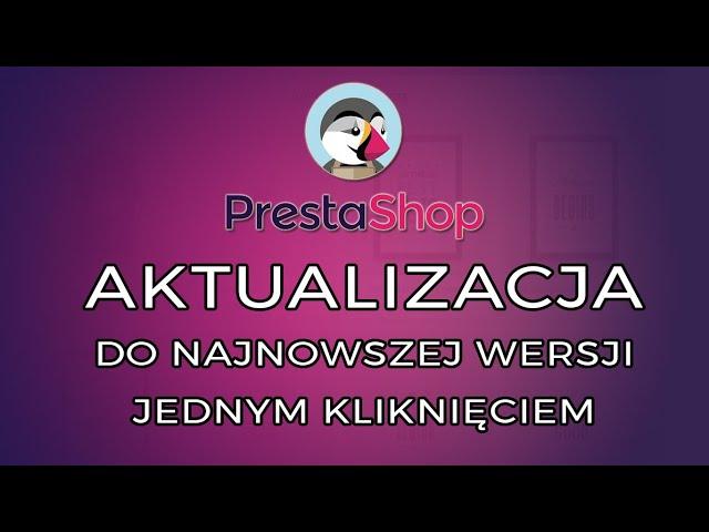 Aktualizacja do najnowszej wersji - PrestaShop 1.7