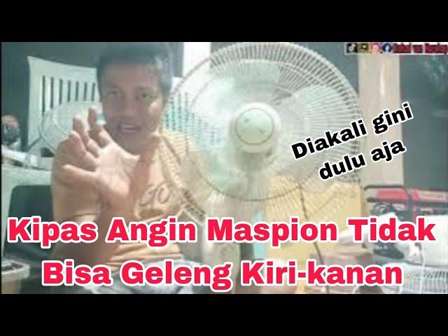 Mengakali Kipas Angin Maspion Tidak Bisa Geleng Kiri-kanan