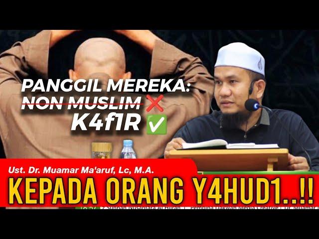 NON MUSLIM ATAU K4FIR ??? || Ust. Dr. Muamar Ma'aruf, Lc, M.A.