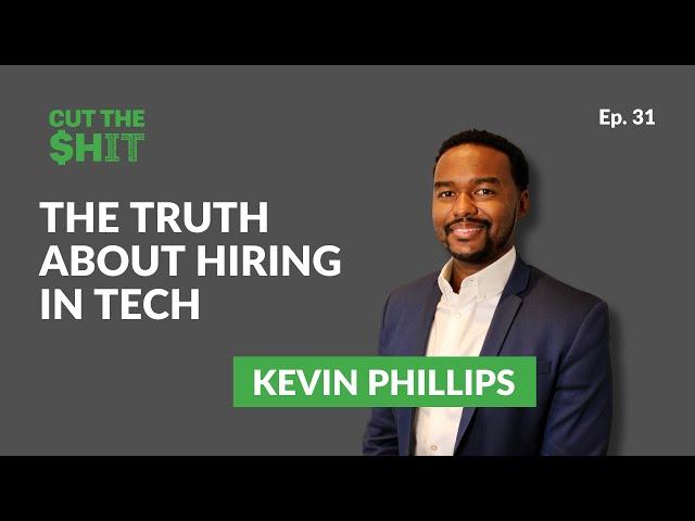 The truth behind recruiting and hiring in tech with Senior Engineer Kevin Phillips