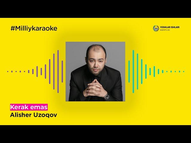 Alisher Uzoqov - Kerak emas | Milliy Karaoke