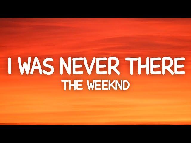 The Weeknd - I Was Never There (Lyrics)