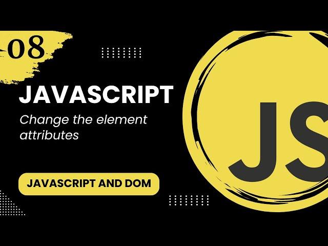 JavaScript and the DOM #8 - Change the element attributes