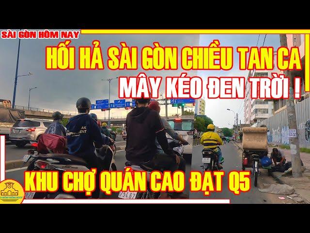 Sài Gòn MÂY KÉO ĐEN TRỜI / HỐI HẢ CHẠY MƯA Khu CHỢ QUÁN CAO ĐẠT - NGUYỄN BIỂU Q5 / Sài Gòn Hôm Nay