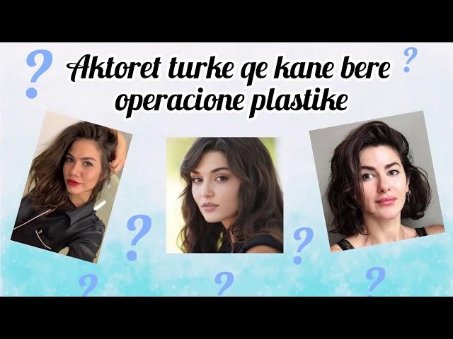 Aktoret turke qe kane bere operacione plastike