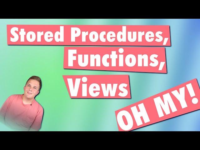 SQL Stored Procedures, Functions, and Views