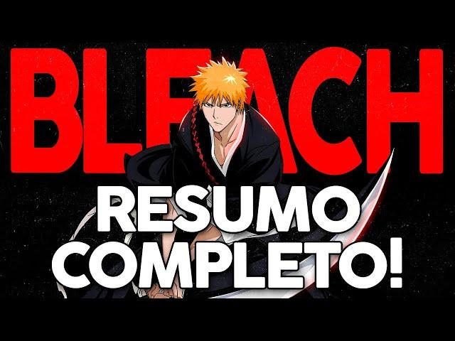 RESUMO COMPLETO BLEACH! - TODA A HISTÓRIA DO ANIME 