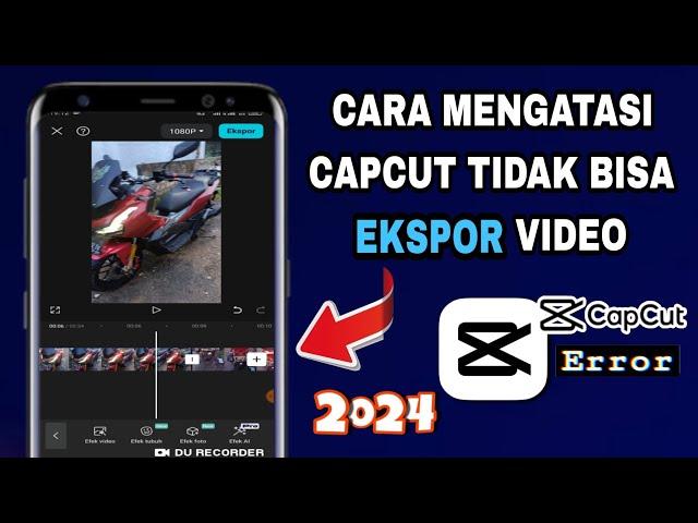 Cara Mengatasi Capcut Tidak Bisa Ekspor Video Terbaru 2024