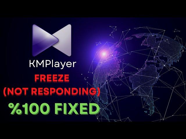 KMPLAYER NOT RESPONDING (FREEZE) FIXED