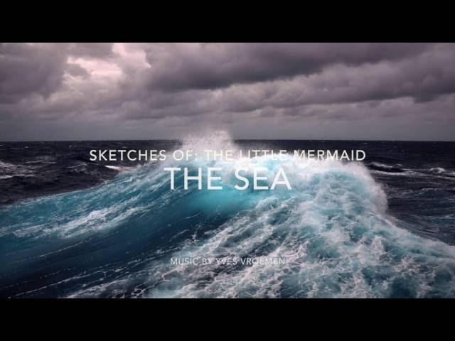 Yves Vroemen - The Little Mermaid | 01. The Sea (Ensemble)