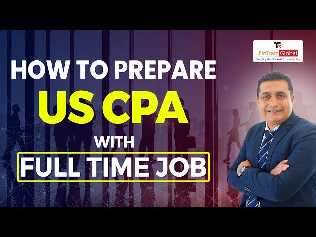 Strategy to Pass US CPA Exam while Working Full time | How to Plan for CPA Exam | CPA Classes