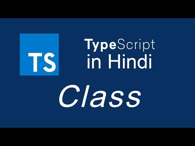 Typescript tutorial for beginners in Hindi #25 Class basic